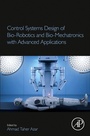 Cover: Control Systems Design of Bio-Robotics and Bio-Mechatronics with Advanced Applications - Academic Press