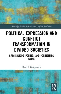 Enlarge image Cover: Political Expression and Conflict Transformation in Divided Societies - Routledge