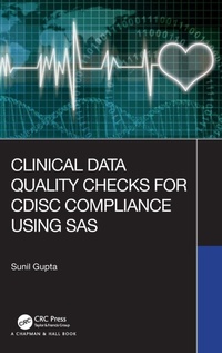 Enlarge image Cover: Clinical Data Quality Checks for CDISC Compliance Using SAS - Chapman & Hall/CRC