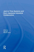 Cover: Just In Time Systems And Euro-japanese Industrial Collaboration - Routledge