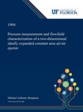 Cover: Pressure Measurement and Flowfield Characterization of a Two-dimensional Ideally Expanded Constant Area Air/air Ejector - Dissertation Discovery Company