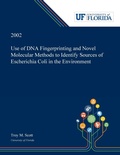 Cover: Use of DNA Fingerprinting and Novel Molecular Methods to Identify Sources of Escherichia Coli in the Environment - Dissertation Discovery Company