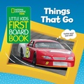Cover: Little Kids First Board Book Things that Go - National Geographic Kids