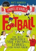 Cover: The Most Incredible True Football Stories (You Never Knew) - Wren & Rook