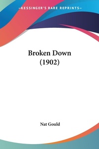 Abbildung von: Broken Down (1902) - Kessinger Publishing