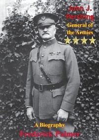 Abbildung von: John J. Pershing: General of the Armies - Eschenburg Press