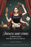 Cover: Fantastic Short Stories by Women Authors from Spain and Latin America - University of Wales Press