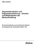 Cover: Organisationskultur und Organisationsf&uuml;hrung - M&ouml;glichkeiten und Grenzen der Wertevermittlung - ibidem