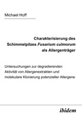 Cover: Charakterisierung des Schimmelpilzes Fusarium Culmorum als Allergentr&auml;ger - ibidem