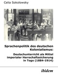 Cover: Sprachenpolitik des deutschen Kolonialismus: Deutschunterricht als Mittel imperialer Herrschaftssicherung in Togo (1884-1914) - ibidem