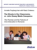 Cover: The Ghosts in Our Classrooms, or: John Dewey Meets Ceausescu - ibidem