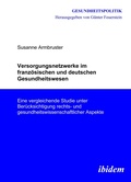 Cover: Versorgungsnetzwerke im franz&ouml;sischen und deutschen Gesundheitswesen - ibidem