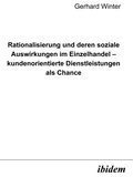 Cover: Rationalisierung und deren soziale Auswirkungen im Einzelhandel - kundenorientierte Dienstleistungen als Chance - ibidem