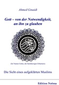 Cover: Gott - von der Notwendigkeit, an ihn zu glauben. Die Sicht eines aufgekl&auml;rten Muslims - ibidem