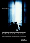Cover: Augusto Boal und Christoph Schlingensief - Zwei Rebellen in der Theaterlandschaft - ibidem