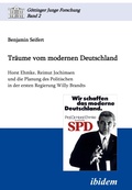 Abbildung von: Traeume vom modernen Deutschland. Horst Ehmke, Reimut Jochimsen und die Planung des Politischen in der ersten Regierung Willy Brandts - ibidem-Verlag, Jessica Haunschild u Christian Schon