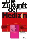 Cover: Die Zukunft der Medizin - ibidem