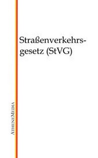 Abbildung von: Straßenverkehrsgesetz (StVG) - AtheneMediaRECHT