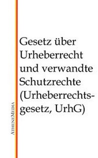 Abbildung von: Gesetz über Urheberrecht und verwandte Schutzrechte (Urheberrechtsgesetz, UrhG) - AtheneMediaRECHT
