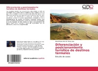 Abbildung von: Diferenciación y posicionamiento turístico de destinos termales - Editorial Académica Española