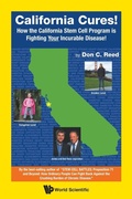 Cover: California Cures!: How The California Stem Cell Program Is Fighting Your Incurable Disease! - World Scientific Publishing Co Pte Ltd