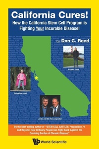 Enlarge image Cover: California Cures!: How The California Stem Cell Program Is Fighting Your Incurable Disease! - World Scientific Publishing Co Pte Ltd