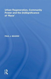 Enlarge image Cover: Urban Regeneration, Community Power and the (In)Significance of 'Race' - Routledge