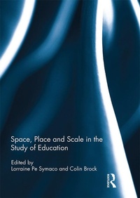Enlarge image Cover: Space, Place and Scale in the Study of Education - Routledge