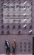 Cover: Online Privacy: The Non-Techie's Step-by-Step Guide to Eliminate Unused, Unwanted (and Unremembered) Online Profiles - Carmine Connelly