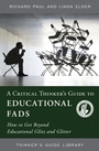 Cover: A Critical Thinker's Guide to Educational Fads - Foundation for Critical Thinking