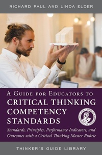 Enlarge image Cover: A Guide for Educators to Critical Thinking Competency Standards - Foundation for Critical Thinking