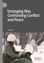 Cover: Unstaging War, Confronting Conflict and Peace - Palgrave Macmillan