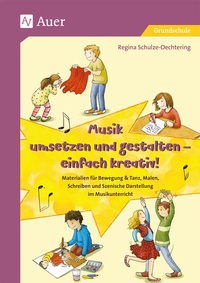 Abbildung von: Musik umsetzen und gestalten - einfach kreativ - Auer Verlag in der AAP Lehrerwelt GmbH