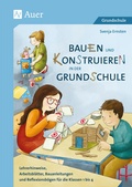 Cover: Bauen und Konstruieren in der Grundschule - Auer Verlag in der AAP Lehrerwelt GmbH