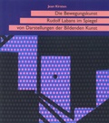 Cover: Die Bewegungskunst Rudolf Labans im Spiegel von Darstellungen der Bildenden Kunst - Noetzel, Florian