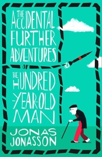 Abbildung von: The Accidental Further Adventures of the Hundred-Year-Old Man - Fourth Estate