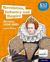 Abbildung von: KS3 History 4th Edition: Revolution, Industry and Empire: Britain 1558-1901 Student Book - Oxford University Press