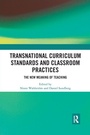 Cover: Transnational Curriculum Standards and Classroom Practices - Routledge