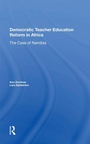 Cover: Democratic Teacher Education Reforms In Namibia - Routledge