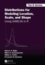 Cover: Distributions for Modeling Location, Scale, and Shape - Chapman & Hall/CRC