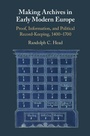 Cover: Making Archives in Early Modern Europe - Cambridge University Press