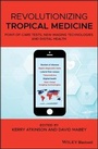 Cover: Revolutionizing Tropical Medicine - Point-of-Care Tests, New Imaging Technologies and Digital Health - Wiley