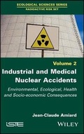 Cover: Industrial and Medical Nuclear Accidents - Environmental, Ecological, Health and Socio-economic Consequences - Wiley
