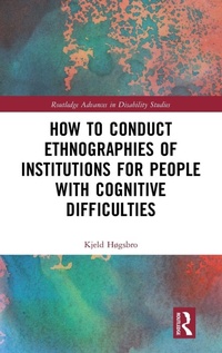 Enlarge image Cover: How to Conduct Ethnographies of Institutions for People with Cognitive Difficulties - Routledge