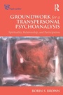 Cover: Groundwork for a Transpersonal Psychoanalysis - Routledge