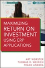 Cover: Maximizing Return on Investment Using ERP Applications - Wiley
