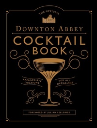 Abbildung von: The Official Downton Abbey Cocktail Book - White Lion Publishing