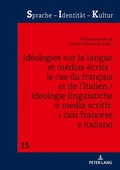 Cover: Id&eacute;ologies sur la langue et m&eacute;dias &eacute;crits : le cas du fran&ccedil;ais et de l'italien / Ideologie linguistiche e media scritti: i casi francese e italiano - Peter Lang Verlag