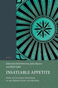 Cover: Insatiable Appetite: Food as Cultural Signifier in the Middle East and Beyond - Brill