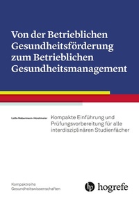 Abbildung von: Von der Betrieblichen Gesundheitsförderung zum Betrieblichen Gesundheitsmanagement - Hogrefe